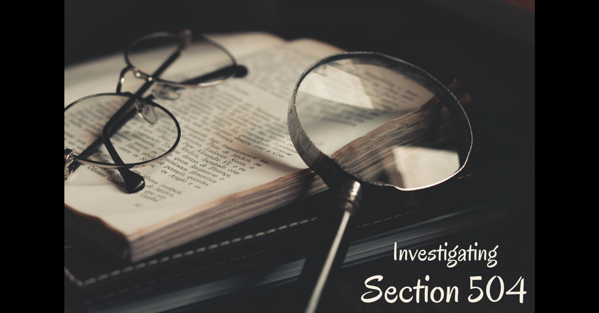 Investigating Section 504